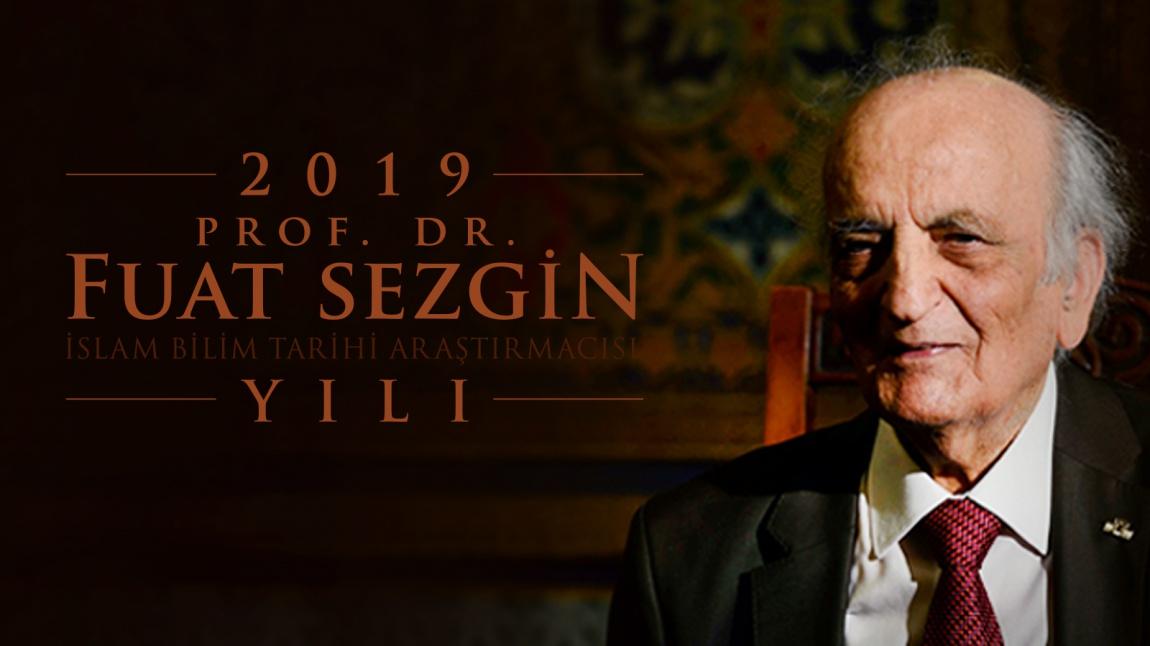 2019 PROF. DR. FUAT SEZGİN YILI