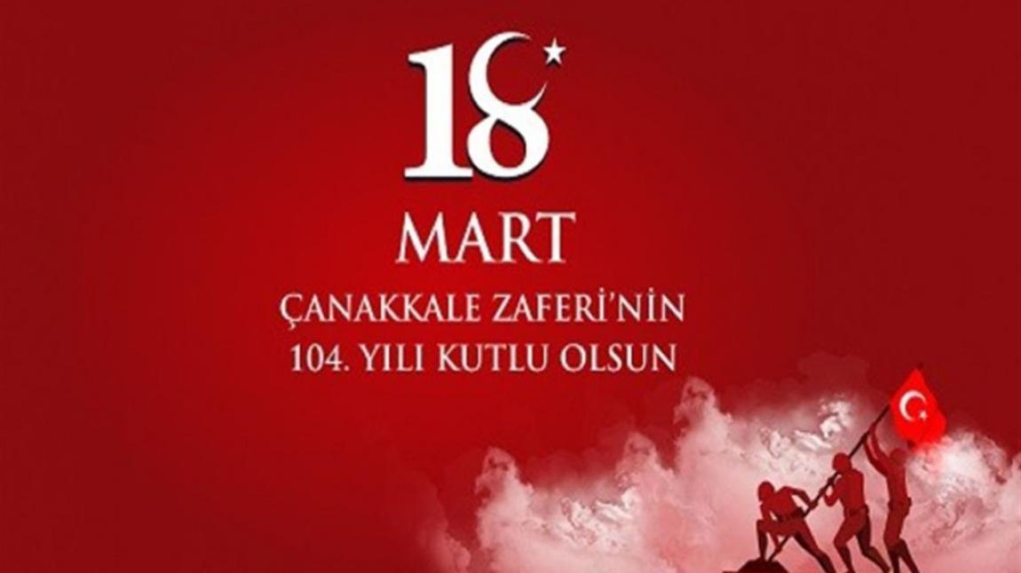 18 Mart Çanakkale Zaferinin 104. Yılı Kutlu Olsun